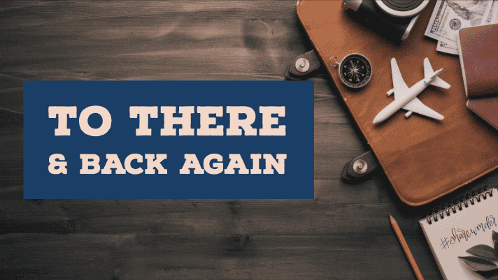 To There & Back Again